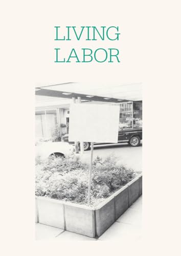 Beispielbild fr Living Labor (Sternberg Press) zum Verkauf von Better World Books