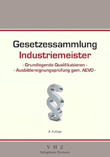 Imagen de archivo de Gesetzessammlung Industriemeister - Grundlegende Qualifikationen - Ausbildereignungsprfung gem. AEVO - a la venta por medimops