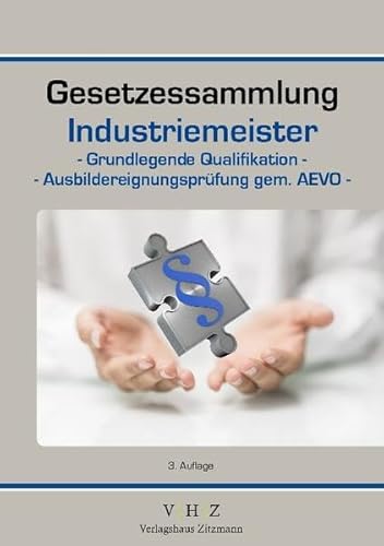 Beispielbild fr Gesetzessammlung Industriemeister - Grundlegende Qualifikationen - Ausbildereignungsprfung gem. AEVO - zum Verkauf von medimops