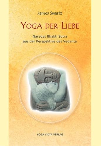 Stock image for Yoga der Liebe: Naradas Bhakti Sutra aus der Perspektive des Vedanta for sale by medimops