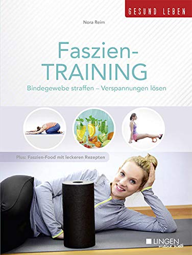 Stock image for Faszien-Training: Bindegewebe straffen -Verspannungen lsen for sale by Ammareal