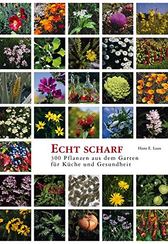 Imagen de archivo de Echt scharf: 300 Pflanzen aus dem Garten fr Kche und Gesundheit a la venta por medimops