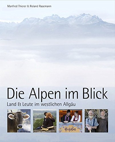 9783943391411: Die Alpen im Blick: Land und Leute im westlichen Allgu