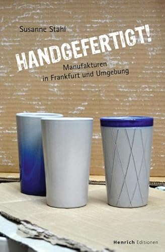 Beispielbild fr Handgefertigt: Manufakturen in Frankfurt und Umgebung zum Verkauf von medimops