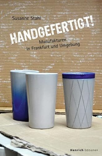 Imagen de archivo de Handgefertigt: Manufakturen in Frankfurt und Umgebung a la venta por medimops