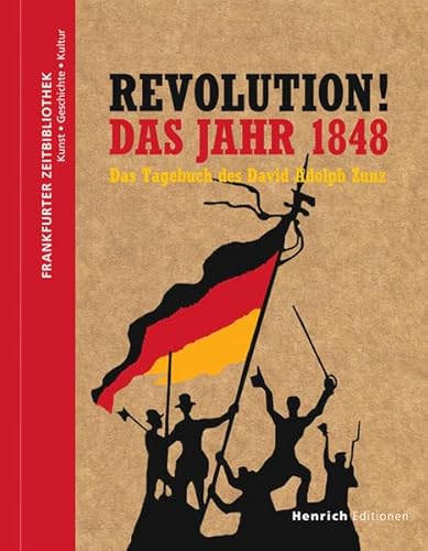 Beispielbild fr Revolution! Das Jahr 1848: Das Tagebuch des David Adolph Zunz zum Verkauf von medimops