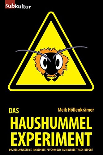 9783943412093: Das Haushummelexperiment: Dr. Hellhuckster`s Incredible Psychoholic Bumblebee Trash Report