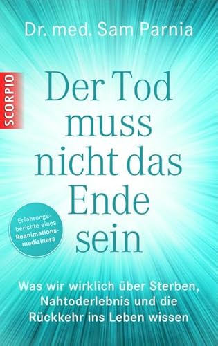 Imagen de archivo de Der Tod muss nicht das Ende sein: Was wir wirklich  ber Sterben, Nahtoderlebnis und die R ckkehr ins Leben wissen a la venta por medimops