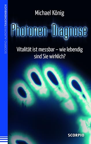 Stock image for Photonen-Diagnose: Vitalitt ist messbar - wie lebendig sind Sie wirklich? for sale by medimops