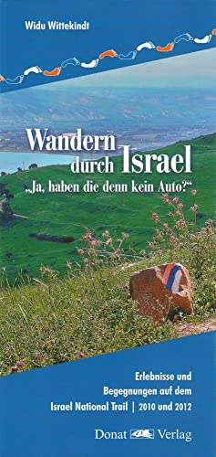Beispielbild fr Wandern durch Israel: "Ja, haben die denn kein Auto?" Der Israel National Trail - 2010 und 2012 zum Verkauf von medimops