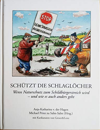 Stock image for Schtzt die Schlaglcher!": Wenn Naturschutz zum Schildbrgerstreich wird - und wie es auch anders geht for sale by medimops