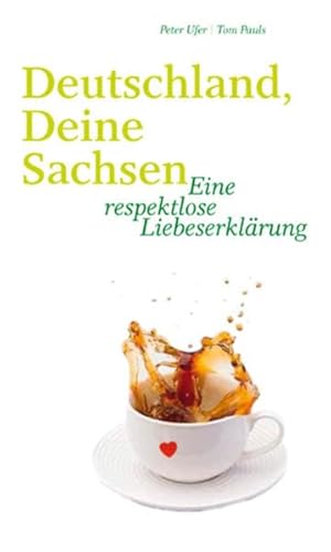 Stock image for Deutschland, deine Sachsen: Eine respektlose Liebeserklärung for sale by WorldofBooks