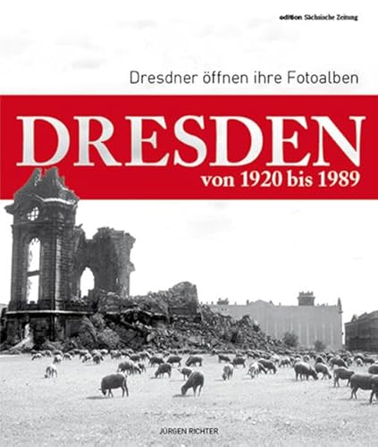 Beispielbild fr Dresden von 1920 bis 1989: Dresdner ffnen ihre Fotoalben zum Verkauf von medimops