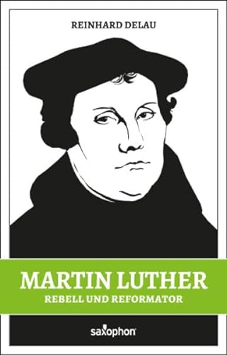 9783943444544: Martin Luther: Rebell und Reformator