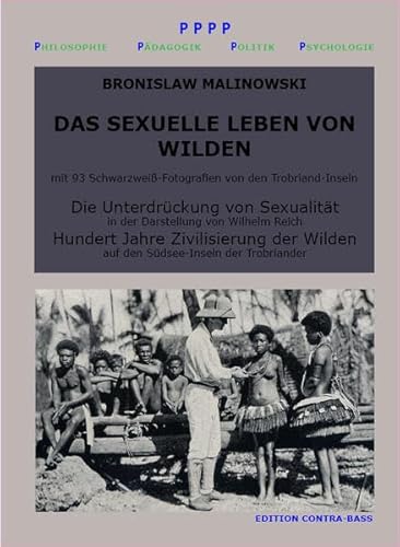 Das sexuelle Leben von Wilden. Die UnterdrÃ¼ckung von SexualitÃ¤t. Hundert Jahre Zivilisierung der Wilden: Sachbuch (9783943446043) by Malinowski, Bronislaw