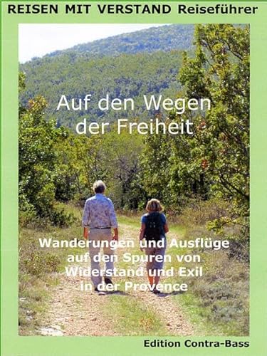 Beispielbild fr AUF DEN WEGEN DER FREIHEIT: WANDERUNGEN UND AUSFLGE AUF DEN SPUREN VON WIDERSTAND UND EXIL IN DER PROVENCE zum Verkauf von medimops