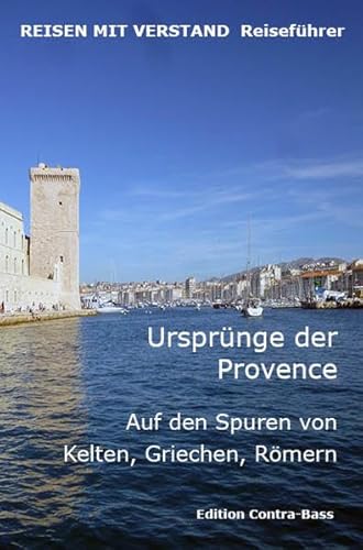 Stock image for Ursprnge der Provence: Auf den Spuren von Kelten, Griechen, Rmern for sale by medimops