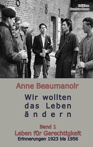 Beispielbild fr Wir wollten das Leben ndern: Band 1 Leben fr Gerechtigkeit Erinnerungen 1923 bis 1956 zum Verkauf von Ammareal