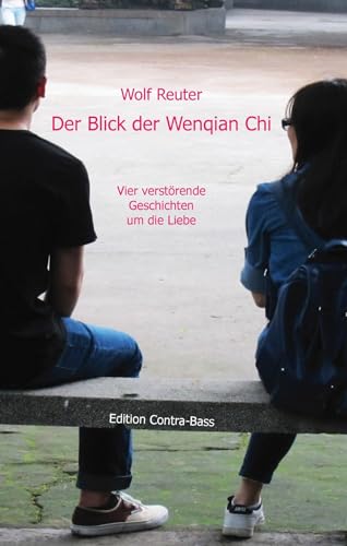 9783943446708: Der Blick der Wenqian Che: Vier verstrende Geschichten um die Liebe