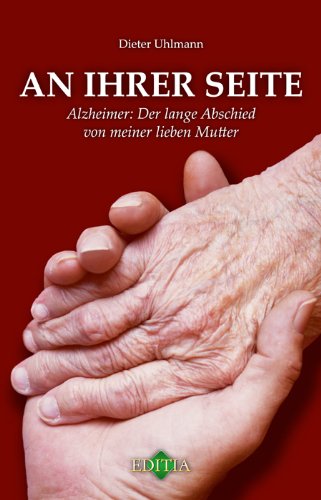 Stock image for An ihrer Seite: Alzheimer - Der lange Abschied von meiner lieben Mutter for sale by medimops