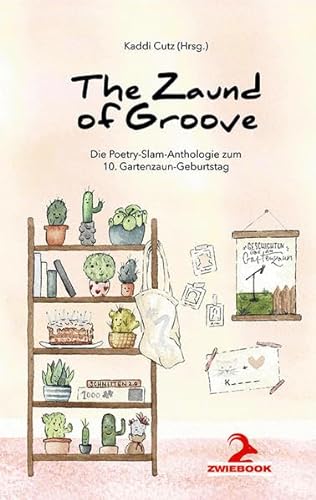 Beispielbild fr The Zaund of Groove Die Poetry-Slam-Anthologie zum 10. Gartenzaun-Geburtstag zum Verkauf von Buchpark