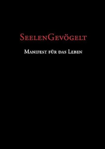 Seelengevögelt - Manifest für das Leben. Ein Plädoyer für ein freies, waches, authentisches Leben. - Veit Lindau