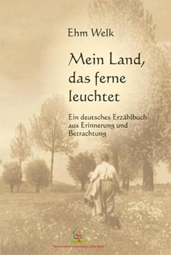 9783943487114: Mein Land, das ferne leuchtet: Ein deutsches Erzhlbuch aus Erinnerung und Betrachtung