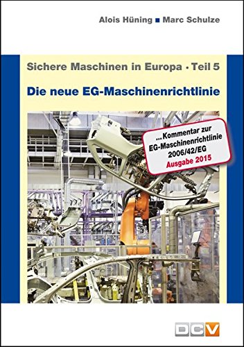 Beispielbild fr Sichere Maschinen in Europa - Teil 5 - Die neue EG-Maschinenrichtlinie: Kommentar zur EG-Maschinenrichtlinie 2006/42/EG zum Verkauf von medimops
