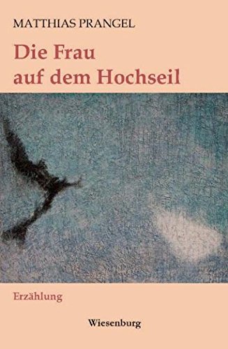 Beispielbild fr Die Frau auf dem Hochseil - Erzhlung zum Verkauf von Antiquariat Hoffmann