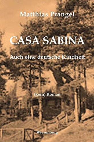 Beispielbild fr Casa Sabina - Auch eine deutsche Kindheit - (kein) Roman zum Verkauf von Antiquariat Hoffmann