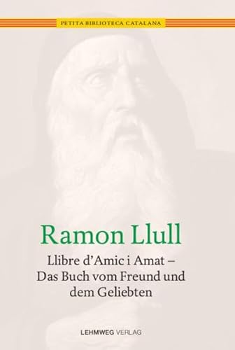 Stock image for Llibre d`Amic i Amat = Das Buch vom Freund und dem Geliebten. Ramon Llull ; aus dem Katalanischen von Evelyn Patz Sievers / Petita biblioteca catalana ; Band 3 for sale by Hbner Einzelunternehmen