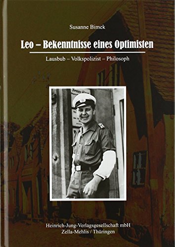 Stock image for Leo - Bekenntnisse eines Optimisten: Lausbub - Volkspolizist - Philosoph for sale by medimops