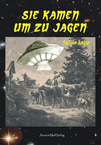 Beispielbild fr Sie kamen um zu jagen: Historische UFO-Sichtungen im deutschsprachigen Raum zum Verkauf von medimops