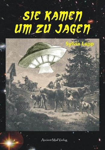 Imagen de archivo de Sie kamen um zu jagen: Historische UFO-Sichtungen im deutschsprachigen Raum a la venta por medimops
