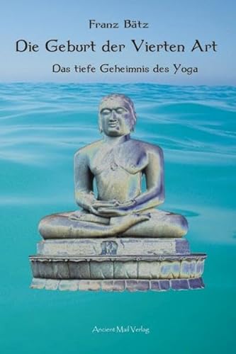 Beispielbild fr Die Geburt der vierten Art: das tiefe Geheimnis des Yoga. zum Verkauf von Buchparadies Rahel-Medea Ruoss