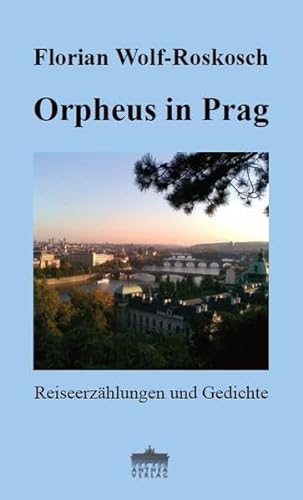 Beispielbild fr Orpheus in Prag: Reiseerzhlungen und Gedichte zum Verkauf von medimops