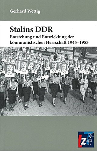 Beispielbild fr Stalins DDR: Entstehung und Entwicklung der kommunistischen Herrschaft 1945-1953 zum Verkauf von medimops