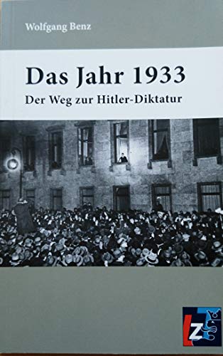 Beispielbild fr Das Jahr 1933: Auf dem Weg zur Hitler-Diktatur zum Verkauf von medimops