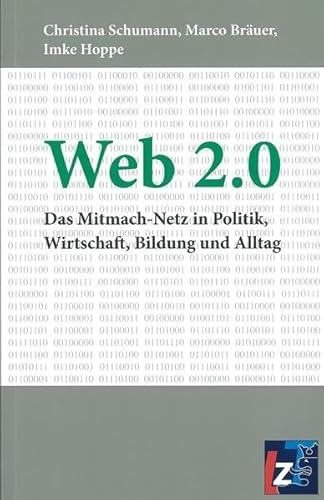 Beispielbild fr Web 2.0 - Das Mitmach-Netz in Politik, Wirtschaft, Bildung und Alltag zum Verkauf von Versandantiquariat Jena