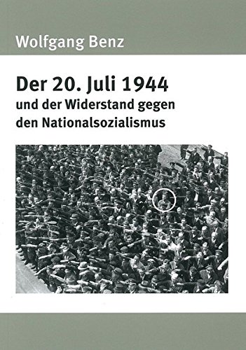Beispielbild fr Der 20. Juli 1944 und der Widerstand gegen den Nationalsozialismus zum Verkauf von Bcherpanorama Zwickau- Planitz