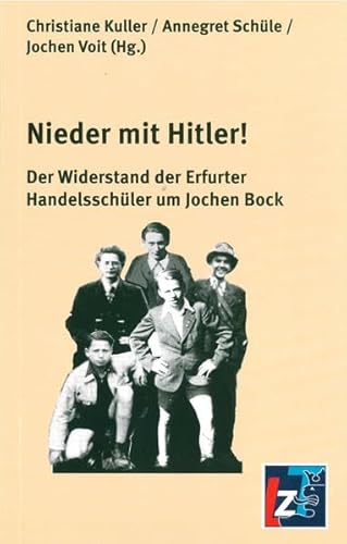 Beispielbild fr Nieder mit Hitler!: Der Widerstand der Erfurter Handelsschler um Jochen Bock zum Verkauf von medimops