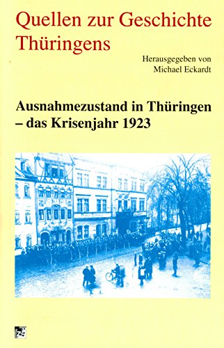 Stock image for Quellen zur Geschichte Thringens / Ausnahmezustand in Thringen: das Krisenjahr 1923 for sale by medimops