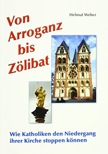 Imagen de archivo de Von Arroganz bis Zlibat: Wie Katholiken den Niedergang ihrer Kirche stoppen knnen a la venta por medimops