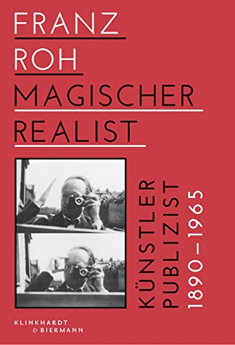 Imagen de archivo de Franz Roh: Magischer Realist- Knstler und Publizist 1890-1965. a la venta por Antiquariat  >Im Autorenregister<