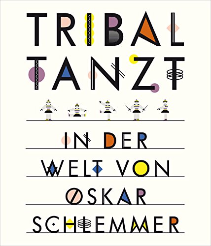 9783943616231: Tribal Tanzt: In Der Welt Von Oskar Schlemmer