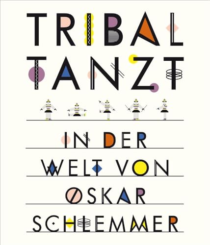 Stock image for Tribal tanzt - In der Welt von Oskar Schlemmer for sale by medimops