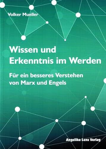Beispielbild fr Wissen und Erkenntnis im Werden : Fr ein besseres Verstehen von Marx und Engels zum Verkauf von Buchpark