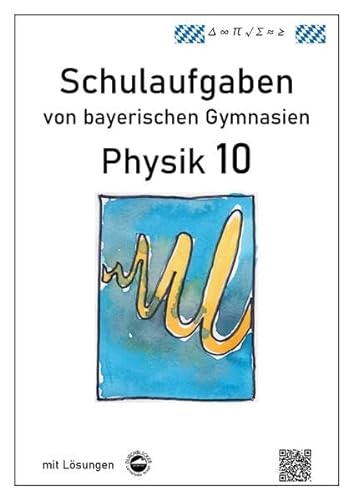Beispielbild fr Physik 10, Schulaufgaben von bayerischen Gymnasien mit Lsungen, Klasse 10 zum Verkauf von medimops