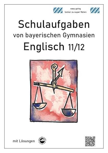 Englisch 11/12, Schulaufgaben von bayerischen Gymnasien mit Lösungen - Monika Arndt