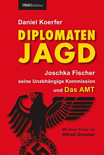 Beispielbild fr Diplomatenjagd: Joschka Fischer, seine Unabhngige Kommission und Das AMT zum Verkauf von medimops